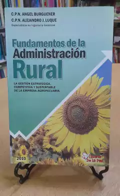 FUNDAMENTOS DE ADMINISTRACION RURAL / BURGUENER ANGEL L./ EDICIONES DE LA PAZ ..