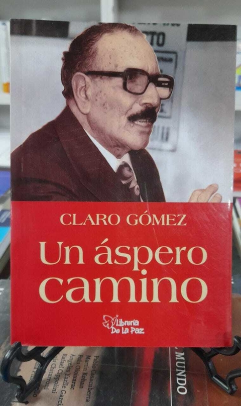 UN ASPERO CAMINO / GOMEZ CLARO / EDICIONES DE LA PAZ..