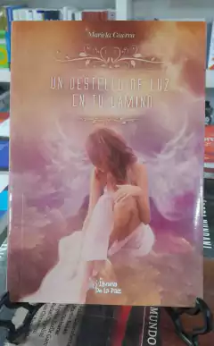 UN DESTELLO DE LUZ EN TU CAMINO / GUERRA MARIELA / EDICIONES DE LA PAZ..