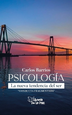 Psicología, la nueva tendencia del ser Conducta Fragmentada - Barrios, Carlos