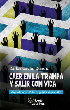 Caer en la trampa y salir con vida - Quirós, Carlos