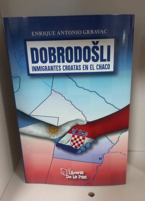 DOBRODOSLI - ENRIQUE ANTONIO GRBAVAC - EDICIONES DE LA PAZ