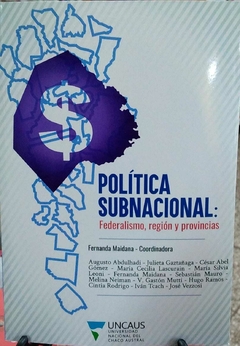 POLÍTICA SUBNACIONAL: FEDERALISMO, REGIÓN Y PROVINCIAS - EDICIONES DE LA PAZ