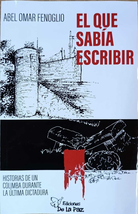 El que sabia escribir - Abel Omar Fenoglio - Ediciones de la Paz