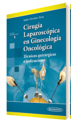Cirugia laparoscopica en Ginecologia Oncologica - Saadi/Perrotta/Testa - Editorial Medica Panamericana