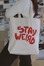Tote Bag Stay weird