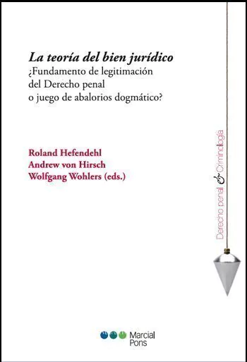 La teoría del bien jurídico - Hefendehl, Roland; Von Hirsch, Andrew; Wohlers, Wolfgang