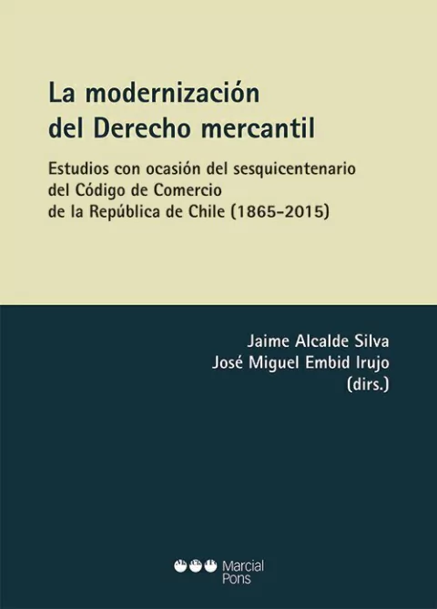 La modernización del Derecho Mercantil - Alcalde Silva, Jaime; Embid Irujo, José Miguel (Dirs.)