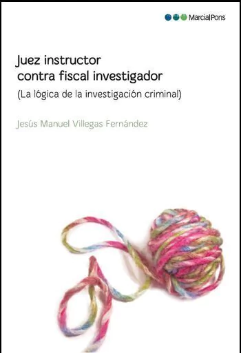 Fiscal investigador contra Juez instructor - Villegas Fernández, jesús Manuel