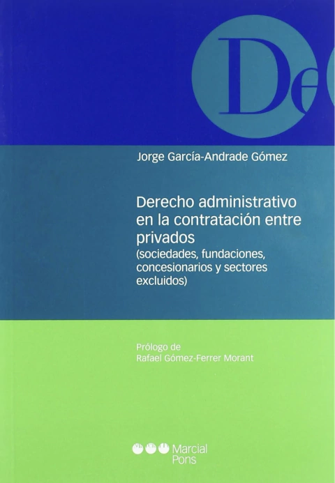 Derecho administrativo en la contratación entre privados. Sociedades, fundaciones, concesionarios y sectores excluidos