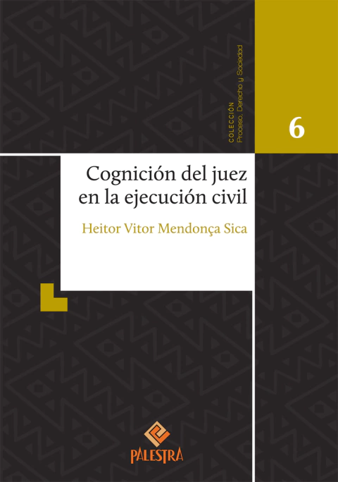 Cognición del juez en la ejecución civil - Heitor Vitor Mendonça Sica