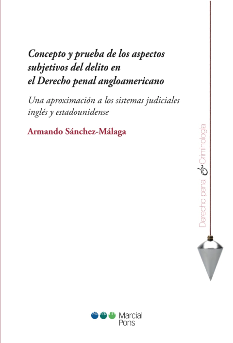 Concepto y prueba de los aspectos subjetivos del delito en el Derecho penal angloamericano - Sánchez-Málaga, Armando