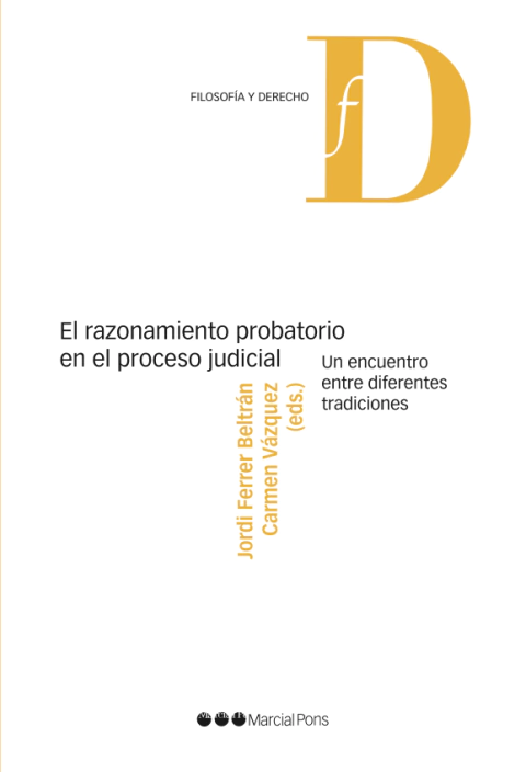 El razonamiento probatorio en el proceso judicial - Ferrer Beltrán, Jordi; Vázquez, Carmen (Eds.)