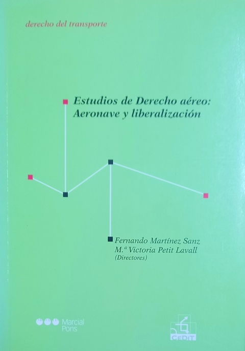 Estudios de Derecho aéreo: Aeronave y liberalización - Fernando Martínez Sanz, María Victoria Petit Lavall