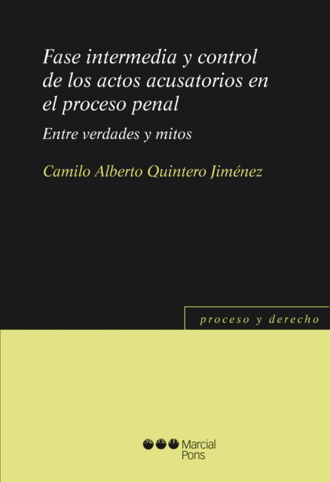Fase intermedia y control de los actos acusatorios en el proceso penal - Camilo Alberto Quintero Jiménez
