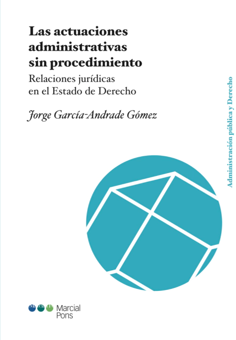 Las actuaciones administrativas sin procedimiento - García-Andrade Gómez, Jorge