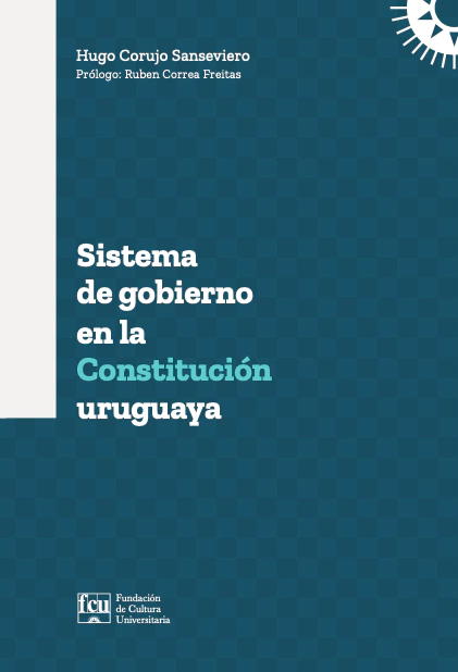 Sistema de gobierno en la Constitución uruguaya - Hugo Corujo Sanseviero - comprar online