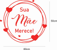 Adesivo para Vitrine Dia das Mães Sua mãe Merece na internet