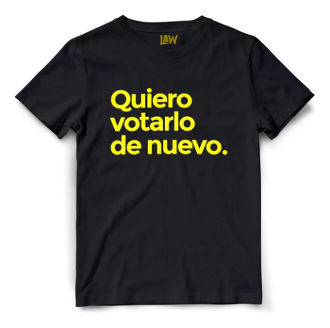 Remera Quiero Votarlo De Nuevo. - Presidente - Javier Milei
