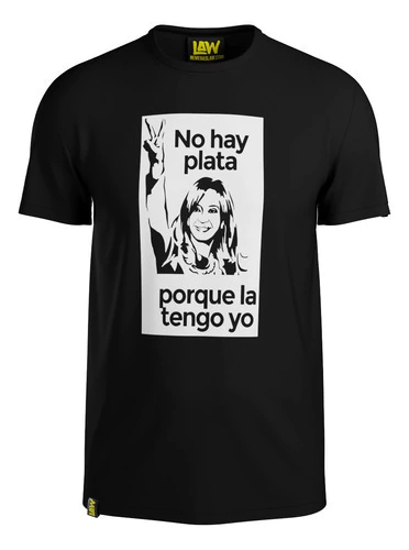 Remera No Hay Plata Porque La Tengo Yo - Cristina Kirchner