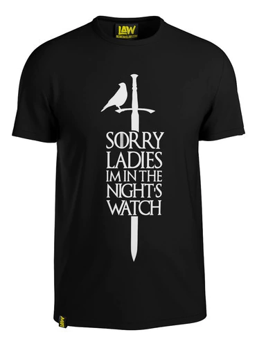 Remera Sorry Ladies I'm In The Night's Watch Game Of Thrones