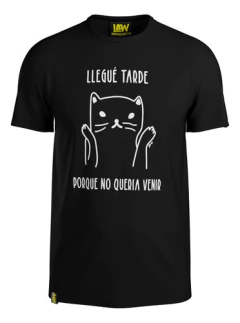 Remera Llegue Tarde Porque No Queria Venir - 100% Algod?n