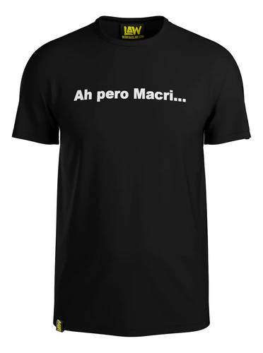 Remera Ah Pero Macri ... - 100% Algod?n Unisex