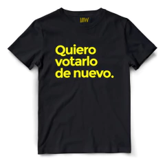 Imagen de Remera Quiero Votarlo De Nuevo. - Javier Milei - Presidente