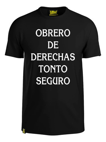 Remera Obrero De Derecha, Todo Seguro - 100% Algodon