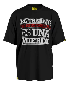 Remera El Trabajo No Es Un Derecho - Evaristo P?ramos Unisex