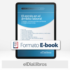 E book: El estrés en el ámbito laboral Causas, consecuencias sanitarias e indemnizaciones.