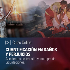 Curso Online: Cuantificación en daños y perjuicios - Accidentes de tránsito y mala praxis - Liquidaciones