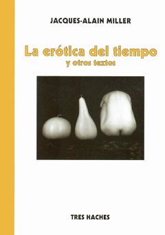 La erótica del tiempo- Jacques-Alain Miller