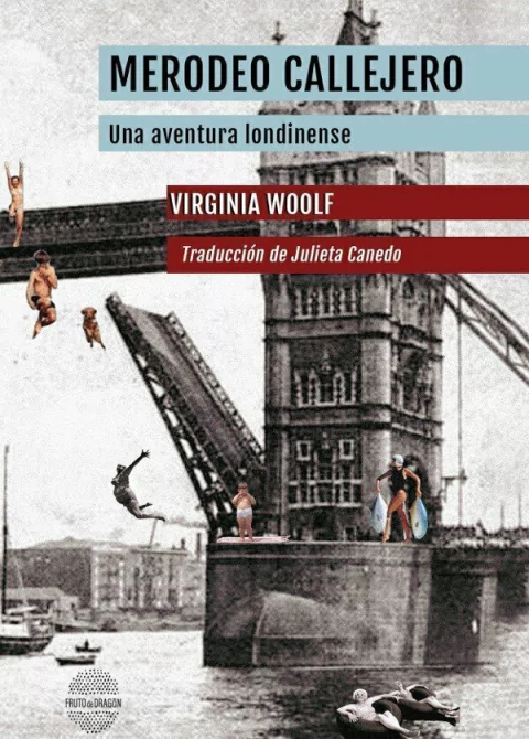 WOOLF, VIRGINIA - Merodeo callejero. Una aventura londinense