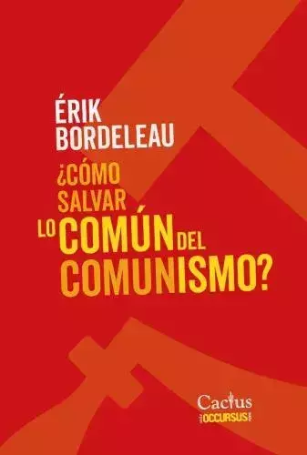 BORDELEAU, ERIK - ¿Cómo salvar lo común del comunismo? - comprar online