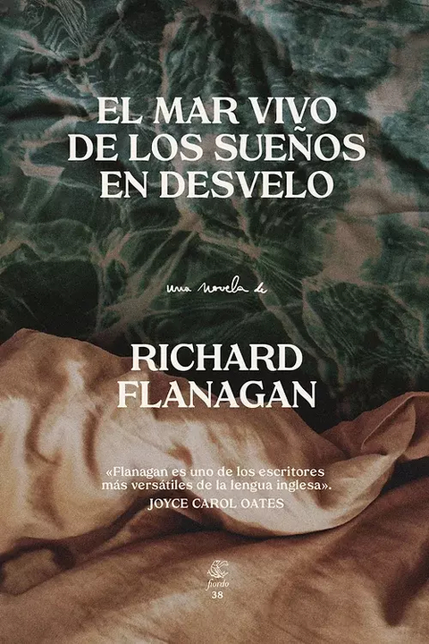 FLANAGAN, RICHARD - El mar vivo de los sueños en desvelo