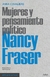 FRASER, NANCY - Mujeres y pensamiento político