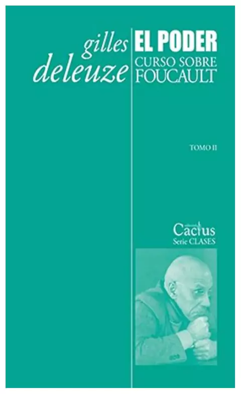 DELEUZE, GILLES - El poder. curso sobre Foucault. tomo 2