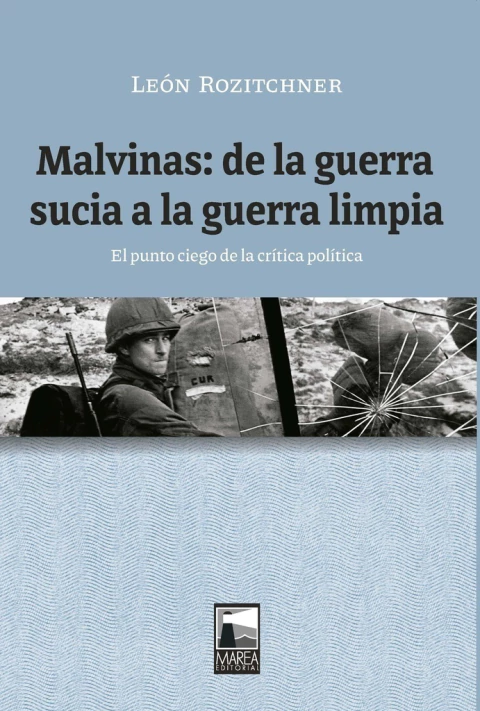 ROZITCHNER, LEÓN - Malvinas: de la guerra sucia a la guerra limpia