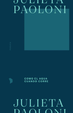 PAOLONI, JULIETA - Como el agua cuando corre
