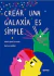 FERRADA, MARÍA JOSÉ & LETELIER, KARINA - Crear una galaxia es simple - comprar online