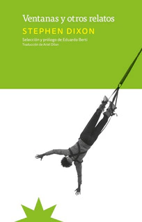 DIXON, STEPHEN - Ventanas y otros relatos