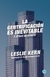 KERN, LESLIE - La gentrificación es inevitable y otras mentiras