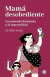 VIVAS, ESTHER - Mamá desobediente