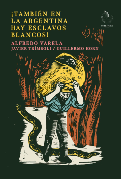 VARELA, ALFREDO - ¡También en la Argentina hay esclavos blancos!