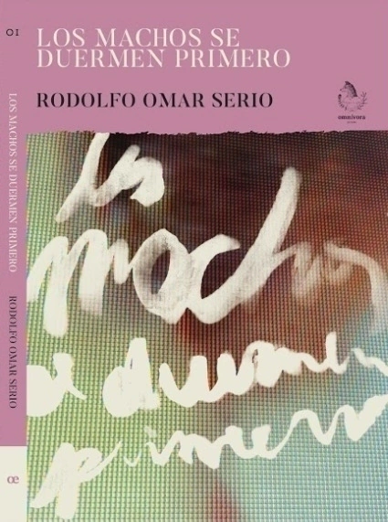 SERIO, RODOLFO, OMAR - Los machos se duermen primero