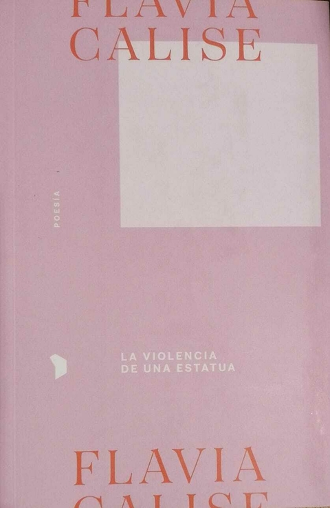 CALISE, FLAVIA - La violencia de una estatua - comprar online
