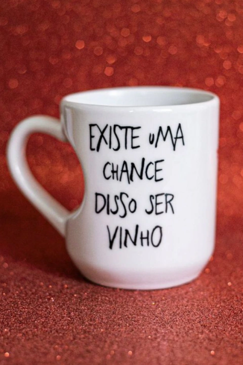 Caneca Existe uma Chance disso ser Vinho