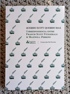 Querido Scott / Querido Max. Correspondencia entre Francis Scott Fitzgerald y Maxwell Perkins - Francis Scott Fitzgerald _ Maxwell Perkins / Ed: La Tercera Editora