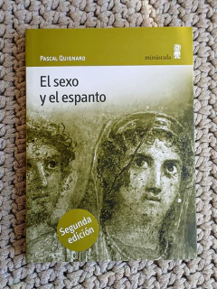 El sexo y el espanto - Pascal Quignard / Ed: Minúscula